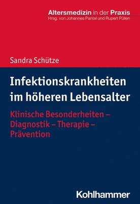 Sandra Schutze - Infektionskrankheiten Im Hoheren Lebensalter: Klinische Besonderheiten - Diagnostik - Therapie - Pravention, Häftad