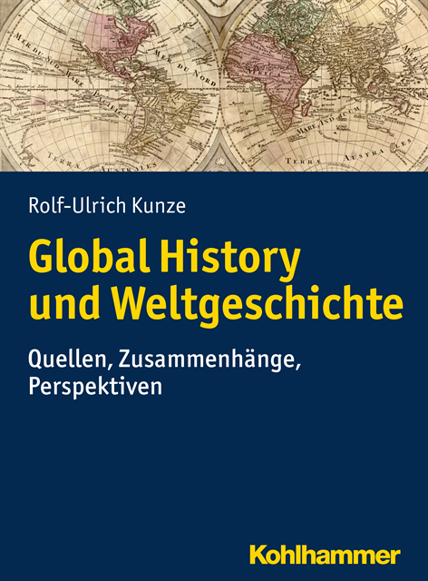 Rolf-Ulrich Kunze - Global History und Weltgeschichte, E-bok