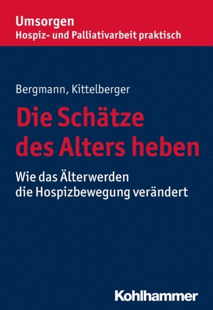 Dorothea Bergmann, Frank Kittelberger - Die Schätze des Alters heben, E-bok