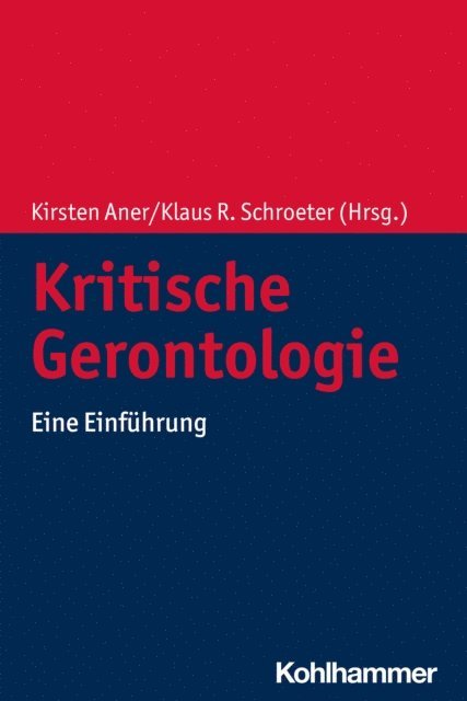 Kirsten Aner, Klaus R. Schroeter - Kritische Gerontologie, E-bok