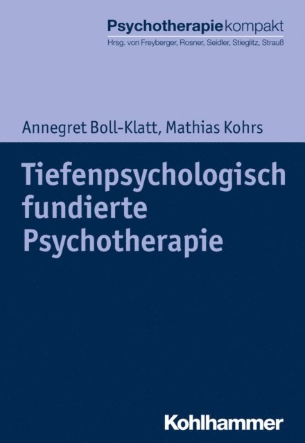 Mathias Kohrs, Annegret Boll-Klatt - Tiefenpsychologisch fundierte Psychotherapie, E-bok