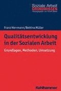 Qualitatsentwicklung in Der Sozialen Arbeit: Grundlagen, Methoden, Umsetzung