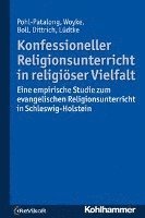 Stefanie Boll, Thorsten Dittrich - Konfessioneller Religionsunterricht in Religioser Vielfalt: Eine Empirische Studie Zum Evangelischen Religionsunterricht in Schleswig-Holstein, Häftad. Tillgänglighet: Tillfälligt slut
