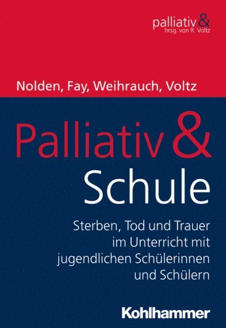 Kirsten Fay, Nicole Nolden, Birgit Weihrauch, Raymond Voltz - Palliativ & Schule, E-bok