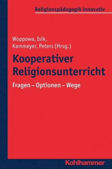 Tuba Isik, Katharina Kammeyer, Bergit Peters, Jan Woppowa - Kooperativer Religionsunterricht, E-bok
