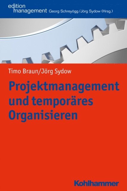 Jorg Sydow, Timo Braun - Projektmanagement und temporäres Organisieren, E-bok