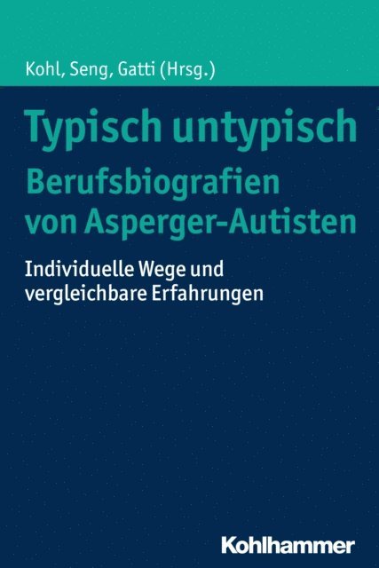 Tobias Gatti, Hajo Seng, Eleonora Zickenheiner - Typisch untypisch - Berufsbiografien von Asperger-Autisten, E-bok