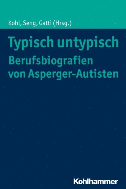 Tobias Gatti, Hajo Seng, Eleonora Zickenheiner - Typisch untypisch - Berufsbiografien von Asperger-Autisten, E-bok