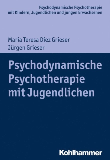 Maria Teresa Diez Grieser, Jurgen Grieser - Psychodynamische Psychotherapie mit Jugendlichen, E-bok