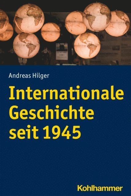 Andreas Hilger - Internationale Geschichte seit 1945, E-bok