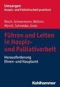 Fuhren Und Leiten in Hospiz- Und Palliativarbeit: Herausforderung Ehren- Und Hauptamt