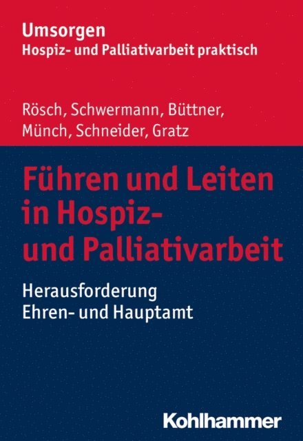 Michael Schneider, Edgar Buttner, Dirk Munch, Margit Gratz, Erich Rosch, Meike Schwermann - Führen und Leiten in Hospiz- und Palliativarbeit, E-bok