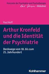 Arthur Kronfeld und die Identitÿt der Psychiatrie