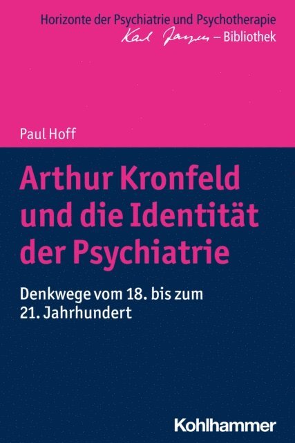 Paul Hoff - Arthur Kronfeld und die Identität der Psychiatrie, E-bok