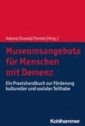 Museumsangebote Fur Menschen Mit Demenz: Ein Praxishandbuch Zur Forderung Kultureller Und Sozialer Teilhabe