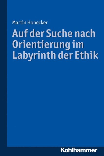 Martin Honecker - Auf der Suche nach Orientierung im Labyrinth der Ethik, E-bok