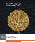 Kaiser Karl IV. (1316-1378) Und Die Goldene Bulle: Begleitbuch Und Katalog Zur Ausstellung Des Landesarchivs Baden-Wurttemberg, Hauptstaatsarchiv Stut