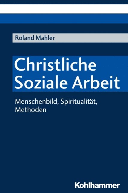 Roland Mahler - Christliche Soziale Arbeit, E-bok