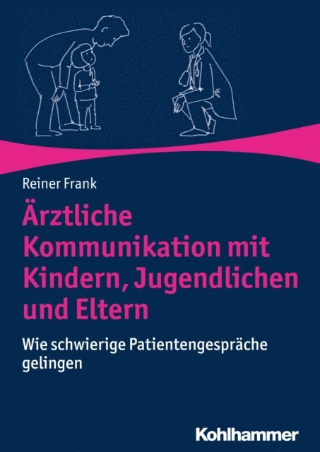 Reiner Frank - Ärztliche Kommunikation mit Kindern, Jugendlichen und Eltern, E-bok