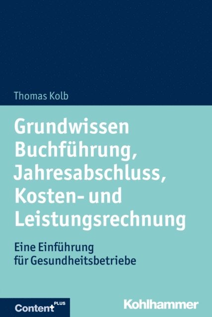 Thomas Kolb - Grundwissen Buchführung, Jahresabschluss, Kosten- und Leistungsrechnung, E-bok