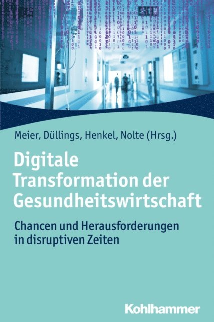Gunther Nolte, Andreas Henkel, Josef Dullings, Pierre-Michael Meier - Digitale Transformation der Gesundheitswirtschaft, E-bok