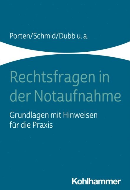 Katharina Schmid, Nadine Witt, Stephan Porten, Michael Beier, Arnold Kaltwasser, Rolf Dubb - Rechtsfragen in der Notaufnahme, E-bok