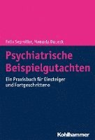 Psychiatrische Beispielgutachten: Ein Praxisbuch Fur Einsteiger Und Fortgeschrittene