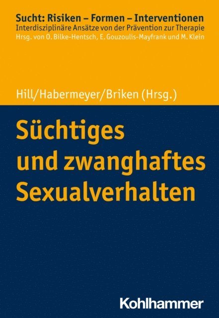 Andreas Hill, Elmar Habermeyer, Peer Briken - Süchtiges und zwanghaftes Sexualverhalten, E-bok