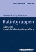 Balintgruppen: Supervision in Medizinischen Handlungsfeldern