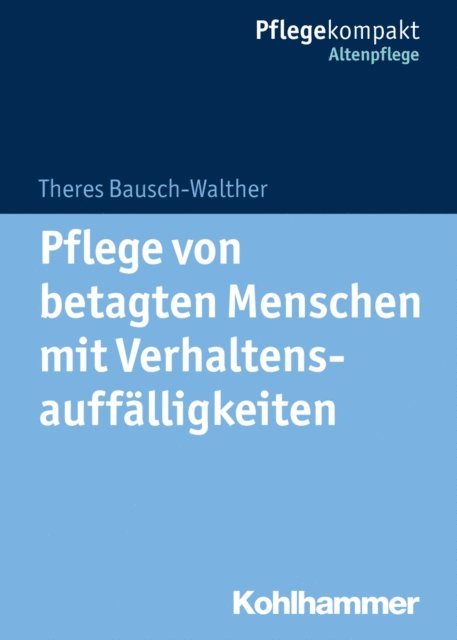 Theres Bausch-Walther - Pflege von betagten Menschen mit Verhaltensauffälligkeiten, E-bok