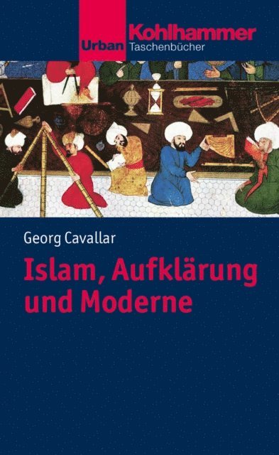 Georg Cavallar - Islam, Aufklärung und Moderne, E-bok