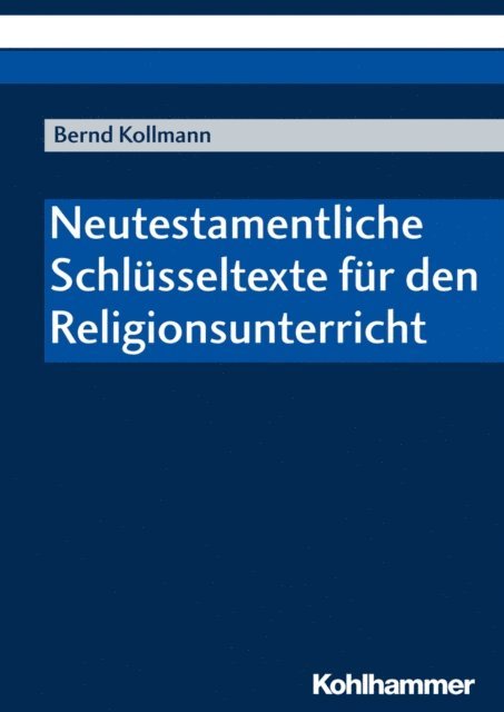 Bernd Kollmann - Neutestamentliche Schlüsseltexte für den Religionsunterricht, E-bok