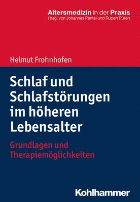 Helmut Frohnhofen, Nikolaus Netzer - Schlaf Und Schlafstorungen Im Hoheren Lebensalter: Grundlagen Und Therapiemoglichkeiten, Häftad