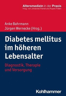 Anke Bahrmann, Jurgen Wernecke - Diabetes Mellitus Im Hoheren Lebensalter: Diagnostik, Therapie Und Versorgung, Häftad