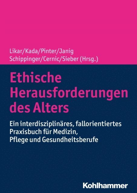 Karl Cernic, Walter Schippinger, Olivia Kada, Georg Pinter, Rudolf Likar, Herbert Janig, Cornel Sieber - Ethische Herausforderungen des Alters, E-bok