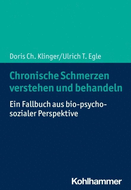 Doris Ch. Klinger, Ulrich T. Egle - Chronische Schmerzen verstehen und behandeln, E-bok
