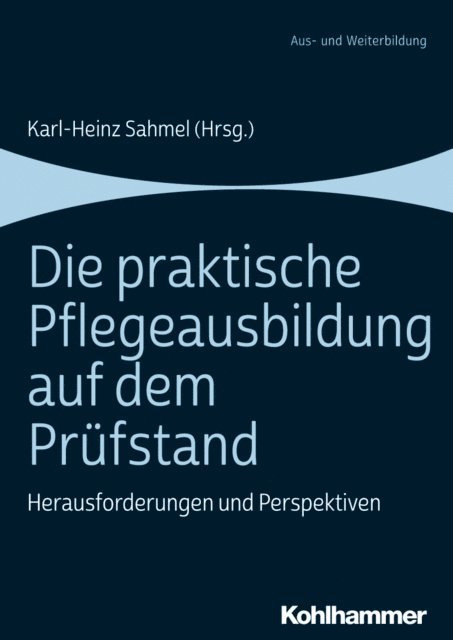 Karl-Heinz Sahmel - Die praktische Pflegeausbildung auf dem Prüfstand, E-bok