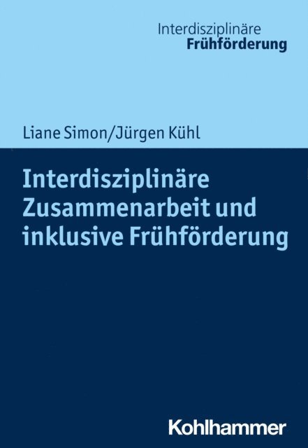 Jurgen Kuhl, Liane Simon - Interdisziplinäre Zusammenarbeit und inklusive Frühförderung, E-bok