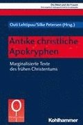 Antike Christliche Apokryphen: Marginalisierte Texte Des Fruhen Christentums