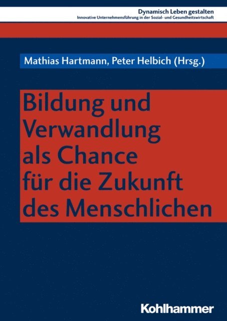 Mathias Hartmann, Peter Helbich - Bildung und Verwandlung als Chance für die Zukunft des Menschlichen, E-bok