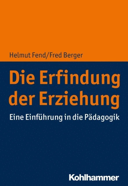 Helmut Fend, Fred Berger - Die Erfindung der Erziehung, E-bok