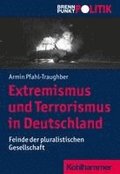 Extremismus Und Terrorismus in Deutschland: Feinde Der Pluralistischen Gesellschaft