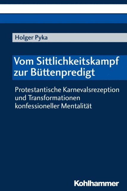 Holger Pyka - Vom Sittlichkeitskampf zur Büttenpredigt, E-bok