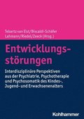 Entwicklungsstorungen: Interdisziplinare Perspektiven Aus Der Psychiatrie, Psychotherapie Und Psychosomatik Des Kindes-, Jugend- Und Erwachsenenalters