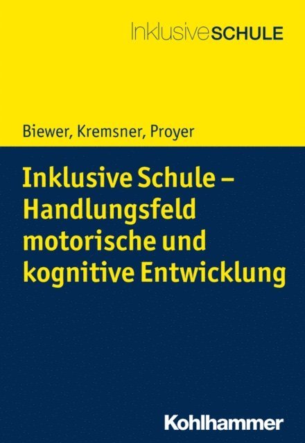 Gertraud Kremsner, Michelle Proyer, Gottfried Biewer - Inklusive Schule - Handlungsfeld motorische und kognitive Entwicklung, E-bok