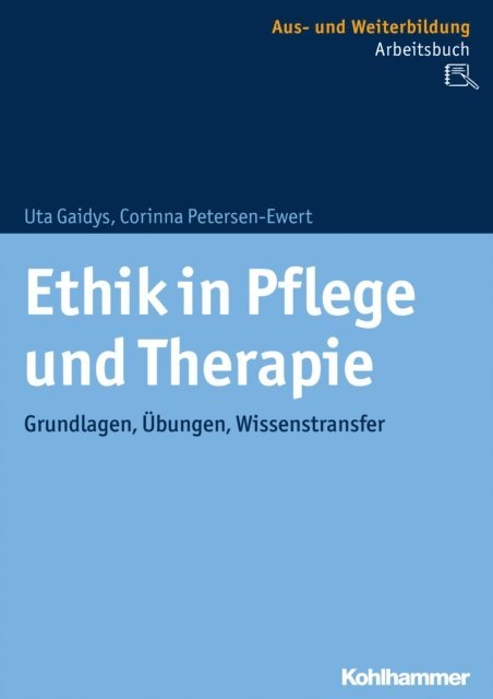 Uta Gaidys, Corinna Petersen-Ewert - Ethik in Pflege und Therapie, E-bok