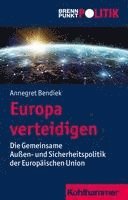 Annegret Bendiek - Europa Verteidigen: Die Gemeinsame Aussen- Und Sicherheitspolitik Der Europaischen Union, Häftad. Tillgänglighet: Tillfälligt slut