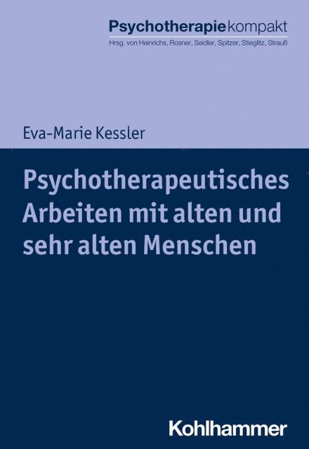 Eva-Marie Kessler - Psychotherapeutisches Arbeiten mit alten und sehr alten Menschen, E-bok