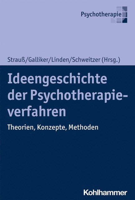 Jochen Schweitzer, Michael Linden, Mark Galliker, Bernhard Strau - Ideengeschichte der Psychotherapieverfahren, E-bok