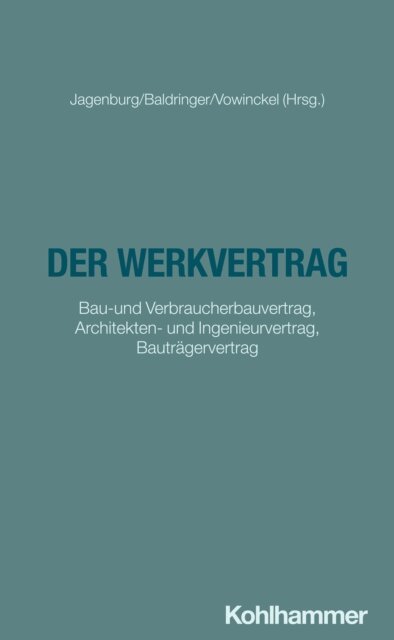 Christian Wirth, Johannes Meier, Michael Bruckner, Sebastian Baldringer, Cornelius Vowinckel, Sebastian Baldringer, Inge Jagenburg - Der Werkvertrag, E-bok